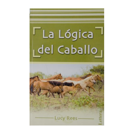 Libro: La Lógica Del Caballo (Lucy Rees)