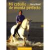 LIBRO: MI CABALLO DE MONTA PERFECTO (PICOBELLO)