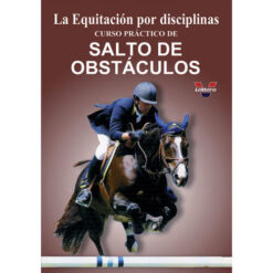 DVD LA EQUITACIÓN POR DISCIPLINAS. CURSO PRÁCTICO DE SALTO DE OBSTÁCULOS. TRABAJO EN CÍRCULO Y L