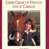 LIBRO: GUIA F. COMO CREAR UN VINCULO CON SU CABALLO