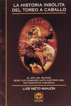 Libro: La Hª Insolita Del Toreo A Caballo