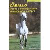 LIBRO EL CABALLO TRUCOS Y CONSEJOS PARA SU ELECCIÓN Y COMPRA