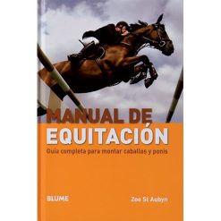 LIBRO MANUAL DE EQUITACIÓN, GUÍA COMPLETA PARA MONTAR CABALLOS Y PONIS