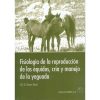 LIBRO FISIOLOGÍA DE LA REPRODUCCIÓN DE LOS ÉQUIDOS, CRÍA Y MANEJO DE LA YEGUADA