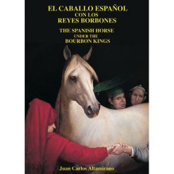 LIBRO EL CABALLO ESPAÑOL CON LOS REYES BORBONES
