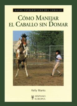 Libro: Guia F. Como Manejar El Caballo Sin Domar