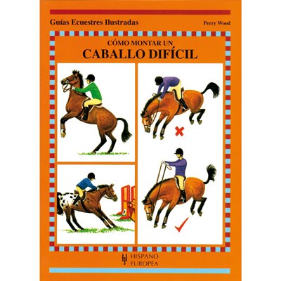 LIBRO: GUIA. COMO MONTAR UN CABALLO DIFICIL